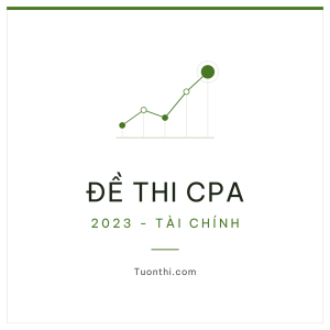 de-thi-cpa-2023-tai-chinh